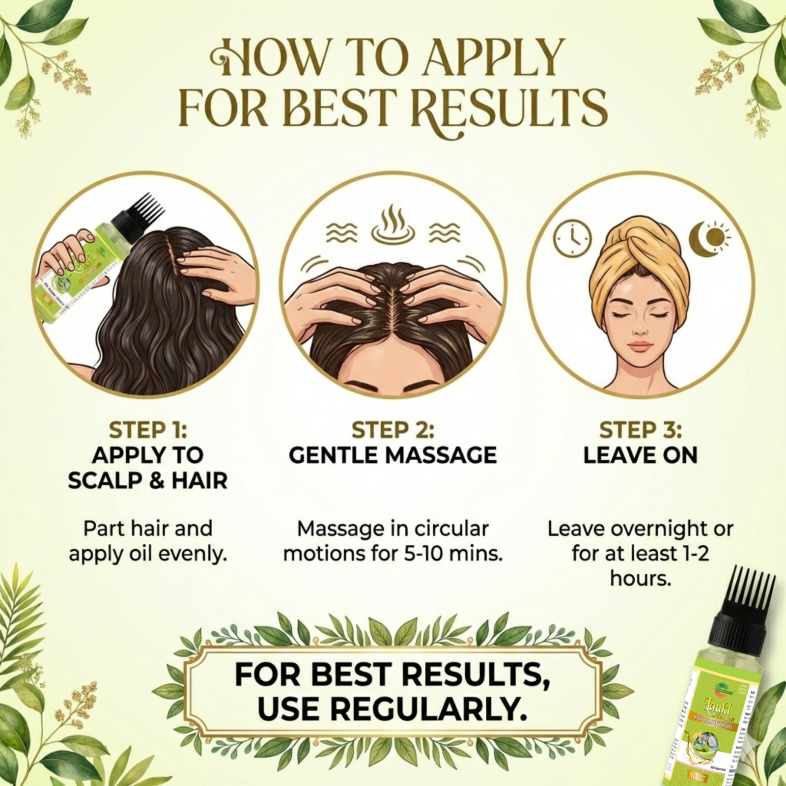 How to Apply COSMI Naturals Lauki Hair Oil Spray – Step 1 Apply to Scalp Step 2 Gentle Massage Step 3 Leave On Overnight for Best Results