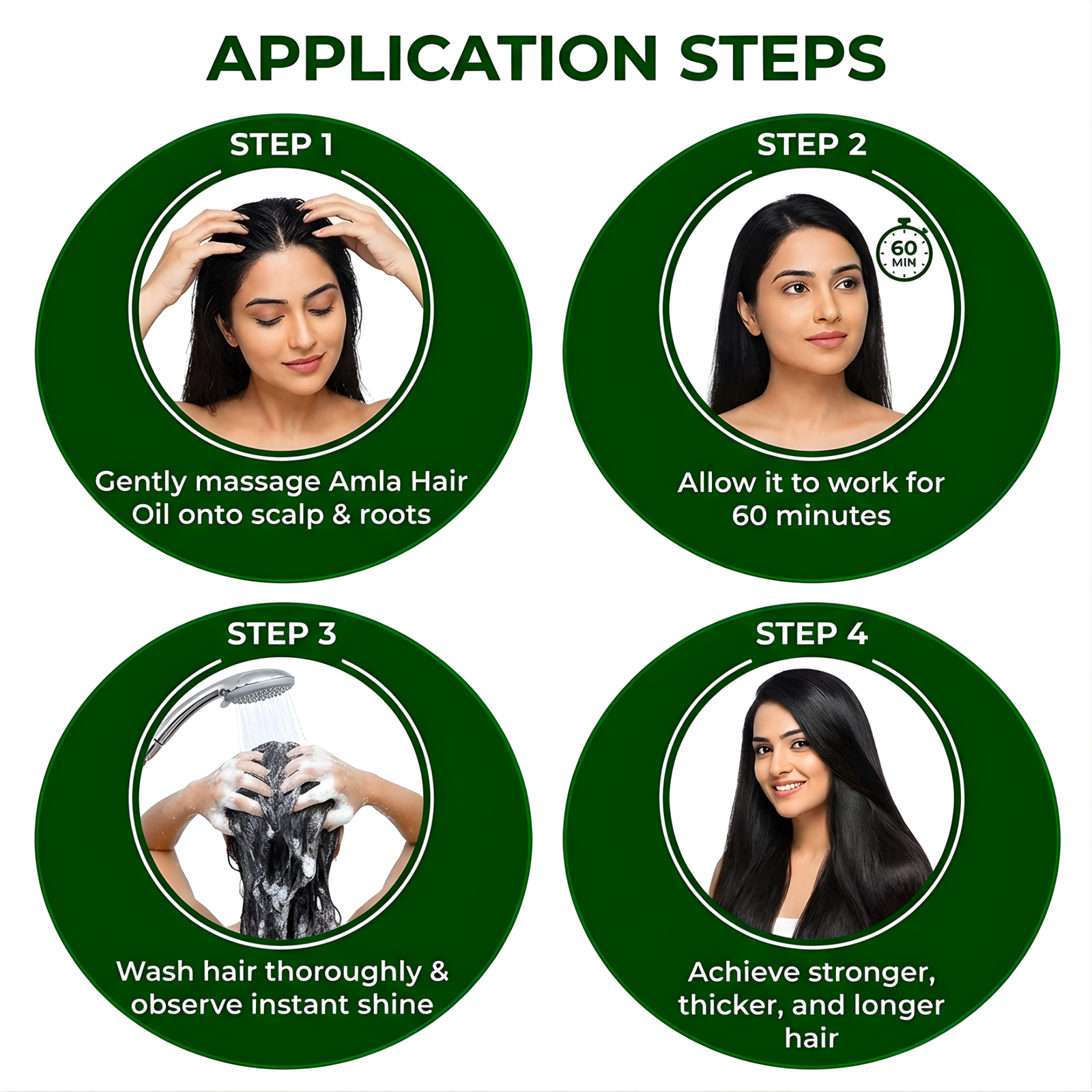 COSMI Naturals Amla Hair Oil Application Steps – Step 1 Massage Scalp Step 2 Wait 60 Minutes Step 3 Wash for Instant Shine Step 4 Achieve Stronger Thicker Longer Hair