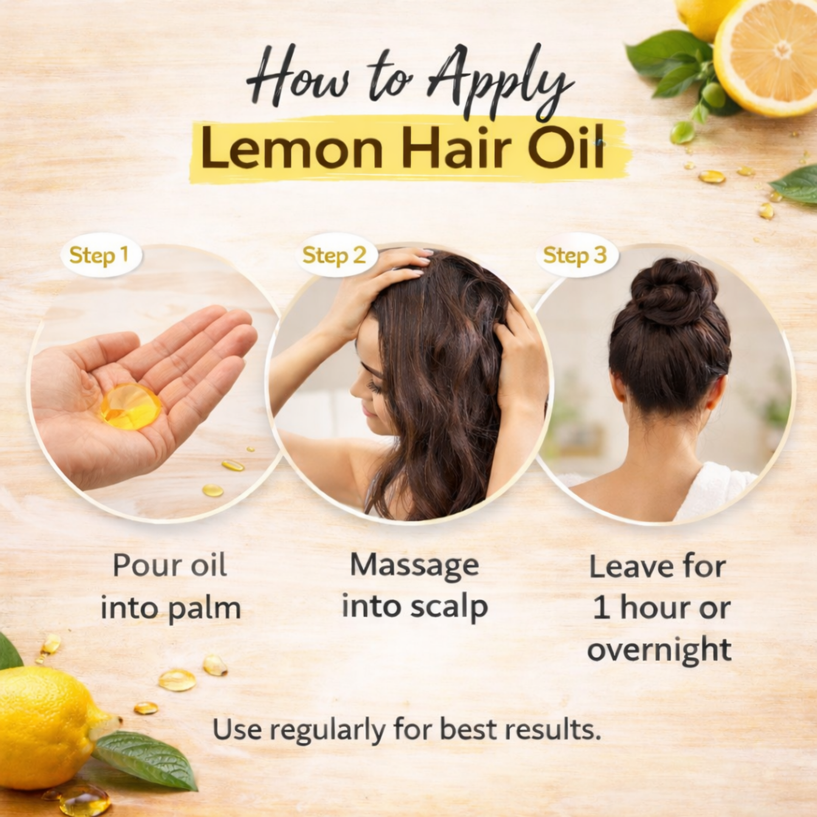 6 COSMI Lemon Hair Oil How to Apply – Pour Oil into Palm Massage into Scalp Leave One Hour Overnight Three Step Guide